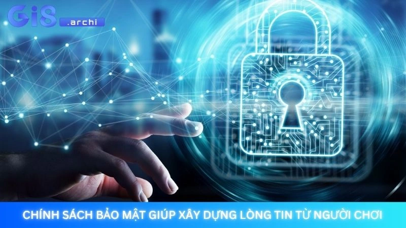 Chính sách bảo mật giúp xây dựng lòng tin từ người chơi