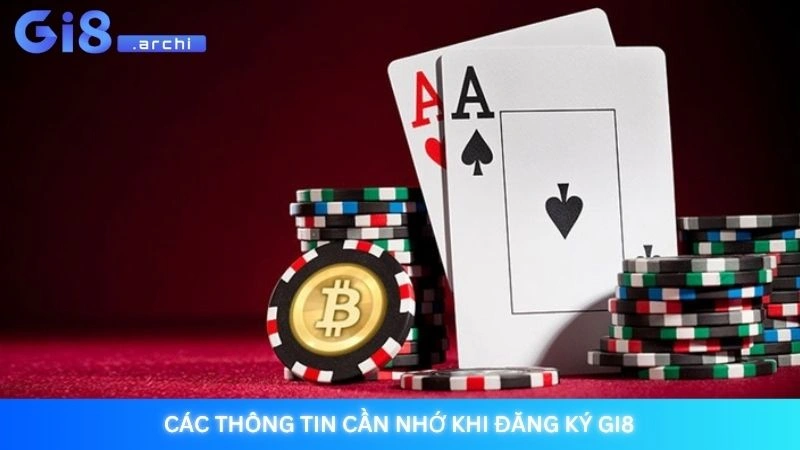 Đăng ký Gi8 - Nhận ngay thưởng chào mừng cực khủng 【2025】 3 Các thông tin cần nhớ khi đăng ký Gi8