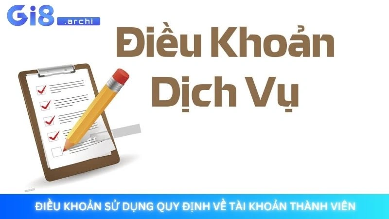 Điều khoản sử dụng tại Gi8 - Cập nhật quy định mới nhất 2025 2 Điều khoản sử dụng quy định về tài khoản thành viên