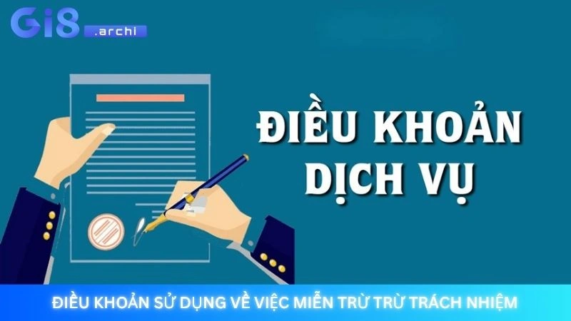 Điều khoản sử dụng tại Gi8 - Cập nhật quy định mới nhất 2025 3 Điều khoản sử dụng về việc miễn trừ trừ trách nhiệm