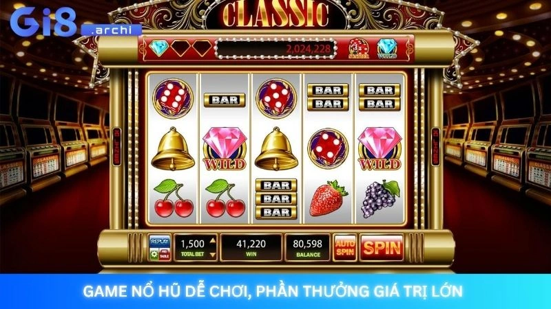Game nổ hũ dễ chơi, phần thưởng giá trị lớn