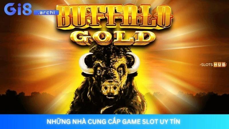 Những nhà cung cấp game slot uy tín