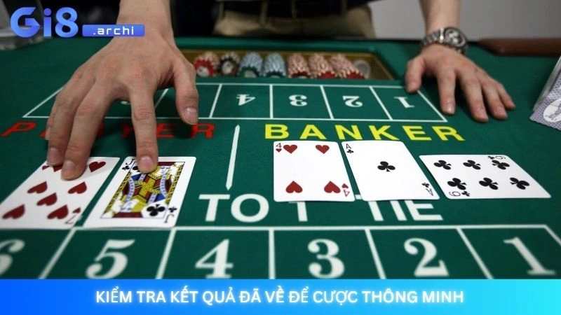 Kiểm tra kết quả đã về để cược thông minh