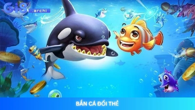 Bắn cá đổi thẻ Gi8 - Top game đổi thẻ cào uy tín nhất 2025 1 Bắn cá đổi thẻ Gi8