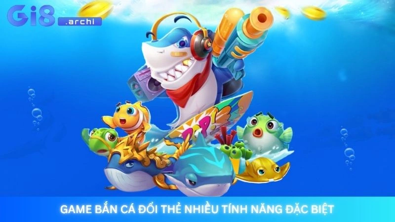Bắn cá đổi thẻ Gi8 - Top game đổi thẻ cào uy tín nhất 2025 2 Game bắn cá đổi thẻ nhiều tính năng đặc biệt