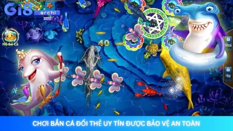 Bắn cá đổi thẻ Gi8 - Top game đổi thẻ cào uy tín nhất 2025 4 Chơi bắn cá đổi thẻ uy tín được bảo vệ an toàn
