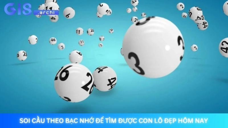 Soi cầu lô đẹp hôm nay - Chốt số vàng miễn phí tại Gi8 4 Soi cầu theo bạc nhớ để tìm được con lô đẹp hôm nay