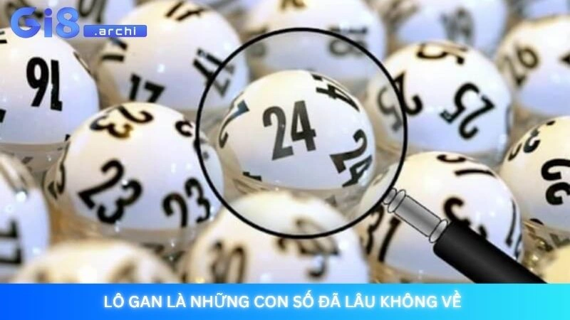 Lô gan là gì? Bí quyết soi cầu lô gan chuẩn xác 100% 2 Lô gan là những con số đã lâu không về