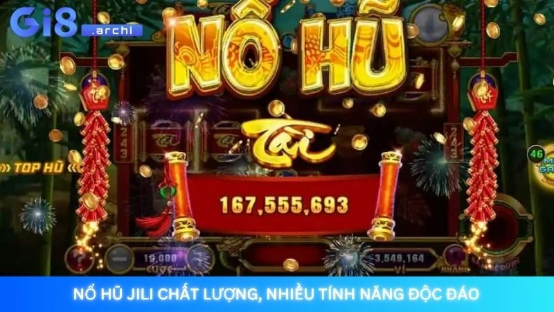 Nổ hũ JILI chất lượng, nhiều tính năng độc đáo