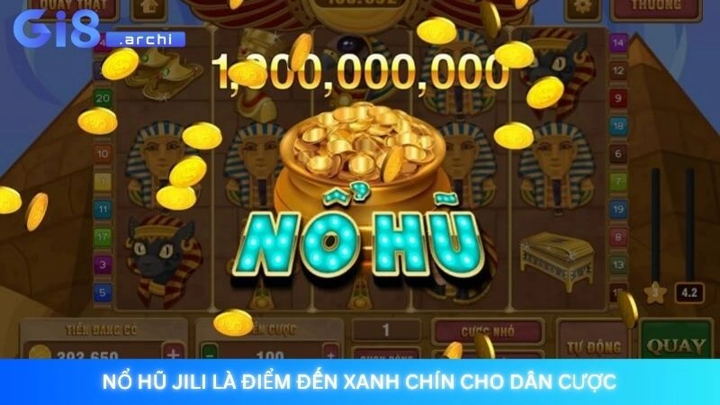 Nổ hũ JILI là điểm đến xanh chín cho dân cược