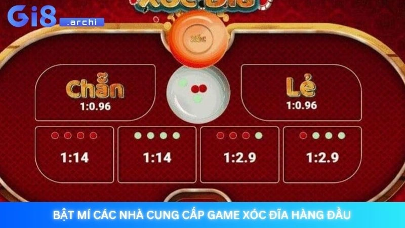 Xóc đĩa online Gi8 - Mẹo soi cầu bắt vị chuẩn xác 100% 3 Bật mí các nhà cung cấp game xóc đĩa hàng đầu