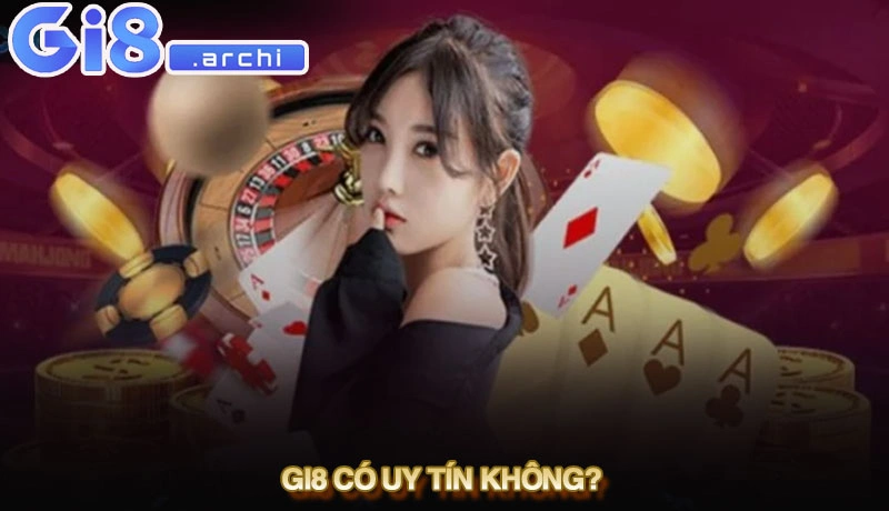 Gi8 có uy tín không? Giải đáp toàn diện cho người chơi mới
